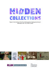 Hidden collections. Report of the findings of the RLUK Retrospective Cataloguing Survey in association with The London Library